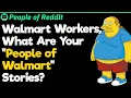 Walmart Workers What Are Your People of Walmart Stories