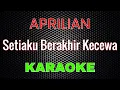 Aprilian - Setiaku Berakhir Kecewa [Karaoke] | LMusical