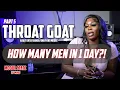 Throat Goat REVEALS The MOST Men She SLEPT WITH In One Day Part 5