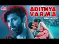 Lagu Adithya Varma - New Full Hindi Dubbed Movie | Dhruv Vikram, Banita Sandhu | Full HD