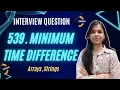 539 Minimum Time Difference Strings Arrays Easy Explanation Leetcode