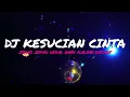 Lagu DJ KESUCIAN CINTA REMIX JEDAG JEDUG FULL BASS TERBARU 2023