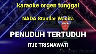 Download PENUDUH TERTUDÙH ( NADA WANITA ) / ITJE TRISNAWATI / KARAOKE ORGEN TUNGGAL MP3