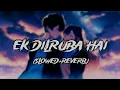 Download Lagu Ek Dilruba hai [slowed + Reverb] Lofi Soft Music DJ Rahul