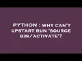 PYTHON why can t upstart run source