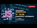 JavaScript Operators and If-Else Conditional Statements Explained JS Basics