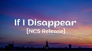 if i disappear lyrics ncs release 