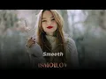 AZIMOV - Smooth (slowed music)