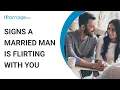 How to Tell if a Married Man is Flirting with You
