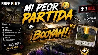 🔥 MI PEOR PARTIDA... ¡PERO HICE BOOYAH ! 😭🏆 | Free Fire