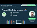 DSC TIU Android Study Jam Session 3