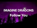 Download Lagu Imagine Dragons - Follow You (Lyrics) | 1Hour version
