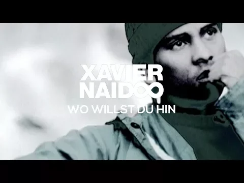 Download MP3 Xavier Naidoo - Wo willst Du hin [Official Video]