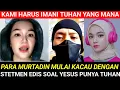 STETMEN EDIS SEPERTI 8OM‼️BIKIN PARA MURTADIN MULAI TANYA KE AGATHA TUHAN MANA YANG HARUS KAMI IMANI