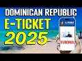 HOW-TO Fill Out E-TICKET for Dominican Republic MAJOR UPDATE 2025