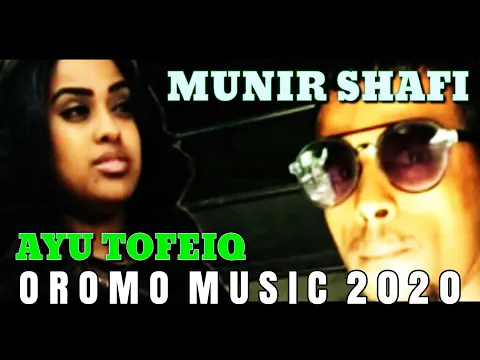 Download MP3 Oromo Song - Munir Shafi ft Ayu Tofeiq - Yaada Ke Ba Aa