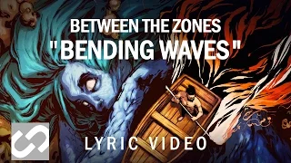 Download Between The Zones - Bending waves (LYRIC VIDEO) MP3