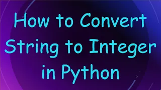 How to Convert String to Integer in Python
