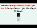 How to Fix Ring Doorbell White Light Not Spinning - Status Light Meaning Fix Guide