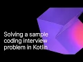 Solving a sample coding interview problem in Kotlin