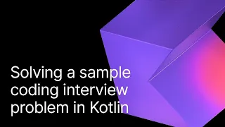 Solving a sample coding interview problem in Kotlin