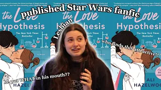 reading PUBLISHED REYLO FANFIC and losing my mind The Love Hypothesis by Ali Hazelwood