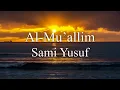 Al-Mu'allim - Sami Yusuf - Lyrics