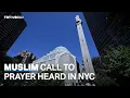 Muslim call to prayer in New York a bridge of coexistence