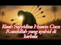 KISAH SAYYIDINA HUSEIN CUCU RASULULLAH SAW
