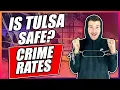 Tulsa Crime Rate Is Tulsa Safe