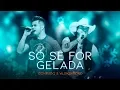 Download Lagu Conrado e Aleksandro - Só Se For Gelada
