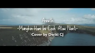 Download Mungkin Hari Ini Esok Atau Nanti - Anneth (Cover By Dwiki CJ) MP3