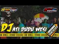 Download Lagu DJ ATI DUDU WESI || DJ SLOW BASS || BENING CLARITY || BY BENY SAPUTRA FT RIZZA CMP