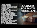 Lagu LAGU KENANGAN POP 2000-AN INDONESIA HITS MASA SMA | Playlist Full Album Akustik Lagu Indonesia