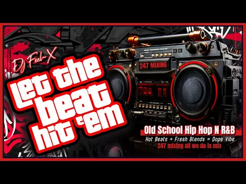 Download MP3 Dj Feel X - Let The Beat Hit'em 🔥Flashback the Hottest 80s & 90s Jams