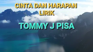 Download TOMMY J PISA - CINTA DAN HARAPAN - LIRIK MP3