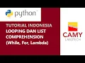 Python - While Loop For Loop dan List Comprehension Tutorial Pemula Indonesia