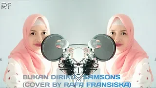 Download BUKAN DIRIKU - SAMSONS (Cover by Rafa Fransiska) MP3