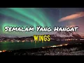Download Lagu Wings - Semalam Yang Hangat (lirik)