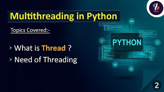 Multithreading in Python - 02 Threading in Python What is Thread Need of Multithreading