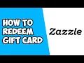 How To Redeem Gift Card on Zazzle