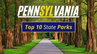 Pennsylvania State Parks - TOP 10 Most Amazing State Parks In Pennsylvania
