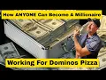 How Anyone Can Become A Millionaire Working for Dominos Pizza