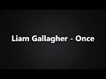 Download Lagu Liam Gallagher - Once (Lyrics/Tekst)