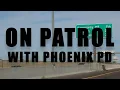 On Patrol with Phoenix PD Ep 3