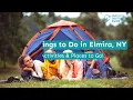10 Best Things to Do in Elmira NY