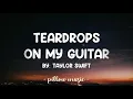 Teardrops On My Guitar - Taylor Swift (Lyrics) 🎵