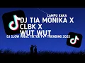 Download Lagu DJ TIA MONIKA X CLBK X WUT WUT | DJ SLOW VIRAL TIKTOK FYP TRENDING 2025 | BY MAMAN FVNDY