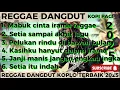 Download Lagu SETIA ITU INDAH🎧🌴DANGDUT REGGAE TERBAIK 2015#reggaedangdutkopipagi#viral#tiktok