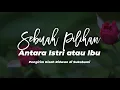 Sebuah Pilihan - Antara Ibu atau Istri [Kisah Nyata]